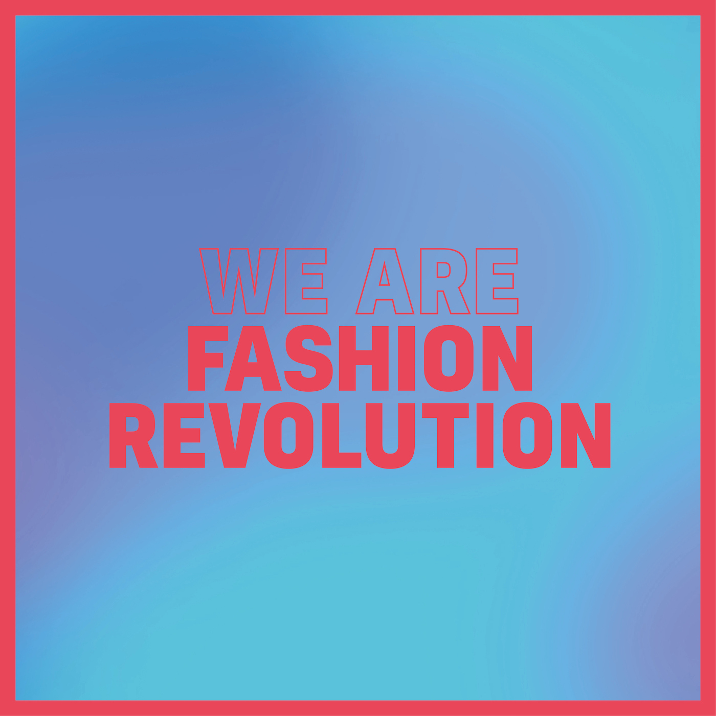 WE ARE FASHION REVOLUTION